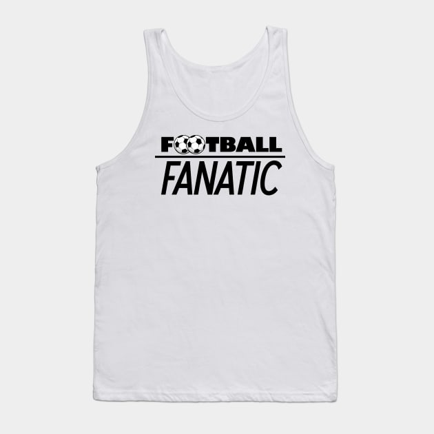 Football Fanatic Birthday Gift Shirt - for all football fans and no, it´s not soccer and neither american football 1 Tank Top by KAOZ